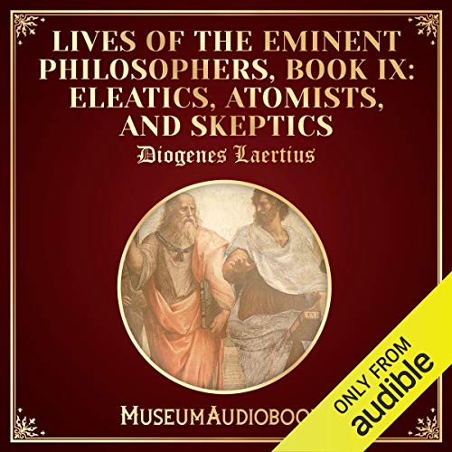 Lives of the Eminent Philosophers, Book IX: Eleatics, Atomists, and Skeptics Audiobook By Diogenes Laertius cover art