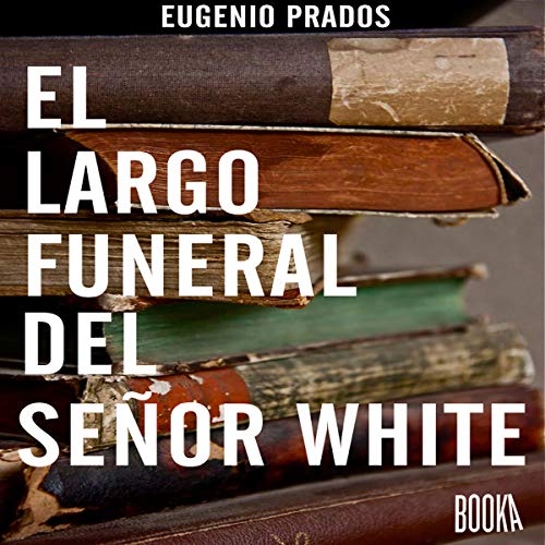 El Largo Funeral Del Sr.White [Spanish Edition] cover art