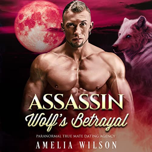 Assassin Wolf's Betrayal Audiolibro Por Amelia Wilson arte de portada