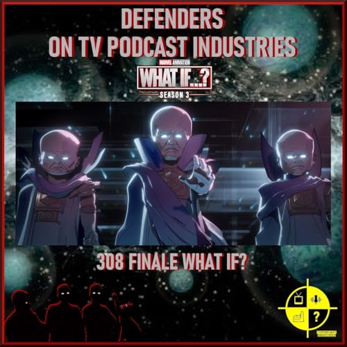 What If 308 Finale Podcast