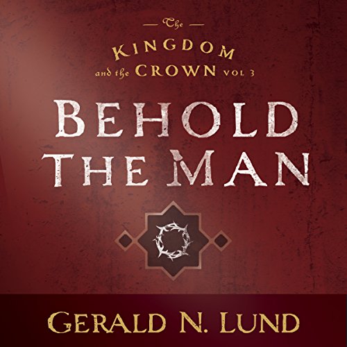 Kingdom and the Crown Vol. 3: Behold the Man cover art