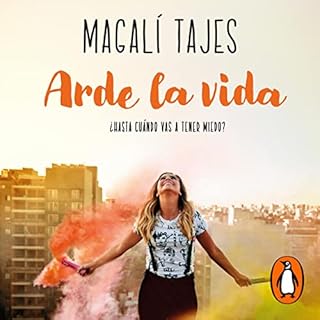 Arde la vida [Life Burns] Audiobook By Magalí Tajes cover art