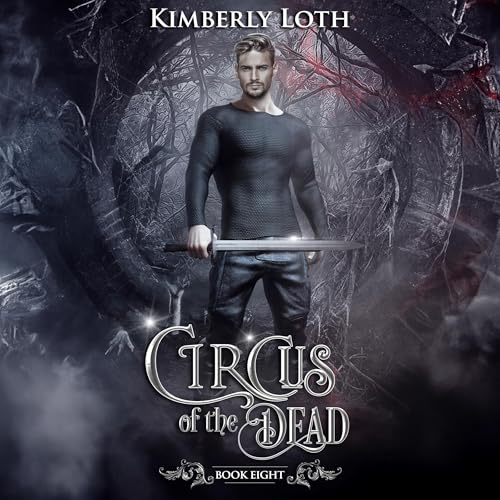 Circus of the Dead, Book Eight Audiobook By Kimberly Loth cover art