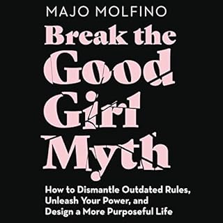 Break the Good Girl Myth Audiobook By Majo Molfino cover art