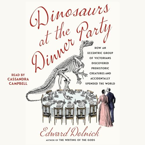 Dinosaurs at the Dinner Party Audiobook By Edward Dolnick cover art