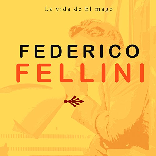 Federico Fellini: La vida del mago [Federico Fellini: Life Wizard] cover art