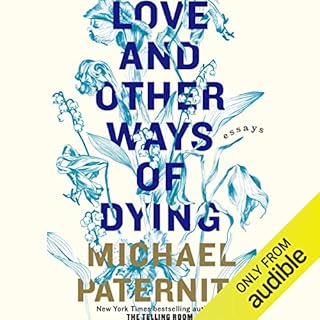 Love and Other Ways of Dying Audiolibro Por Michael Paterniti arte de portada