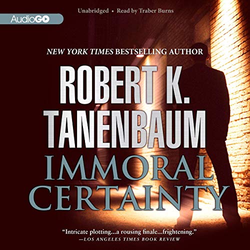 Immoral Certainty Audiobook By Robert K. Tanenbaum cover art