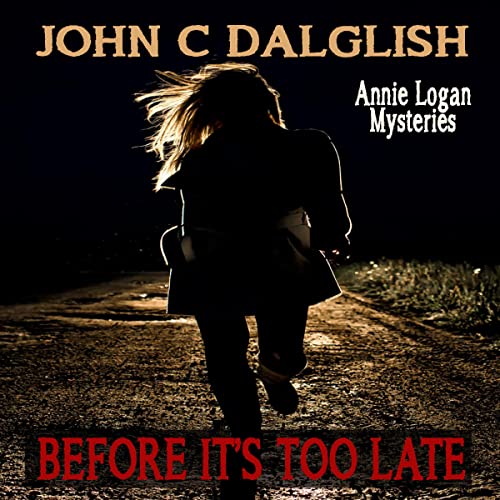 Before It's Too Late Audiolibro Por John C. Dalglish arte de portada