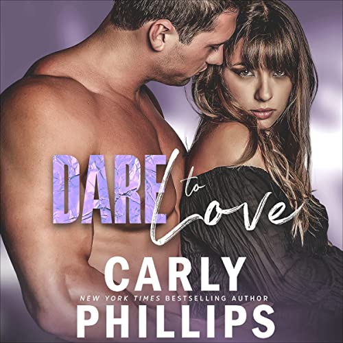 Dare to Love Audiobook By Carly Phillips cover art