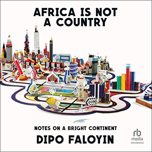 Africa Is Not a Country Audiobook By Dipo Faloyin cover art