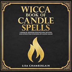 Wicca Book of Candle Spells: A Beginner’s Book of Shadows for Wiccans, Witches, and Other Practitioners of Candle Magic cover art