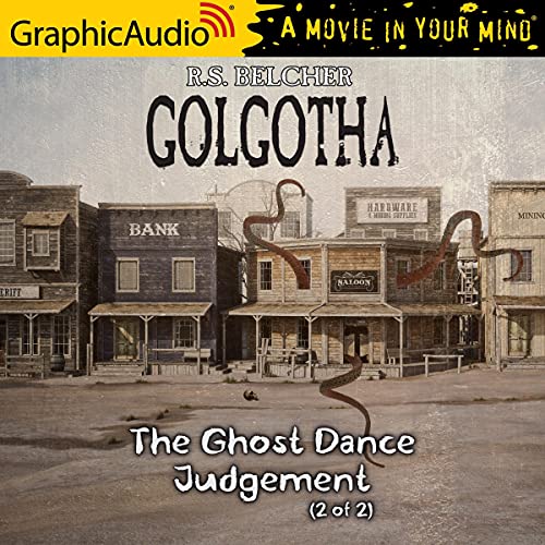 The Ghost Dance Judgement (2 of 2) [Dramatized Adaptation] Audiobook By R.S. Belcher cover art