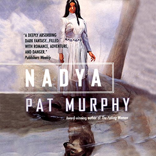 Nadya Audiobook By Pat Murphy cover art