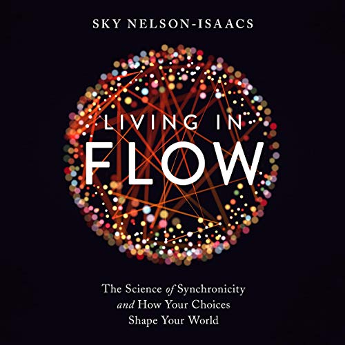 Living in Flow Audiobook By Sky Nelson-Isaacs, Joseph Jaworski - foreword cover art