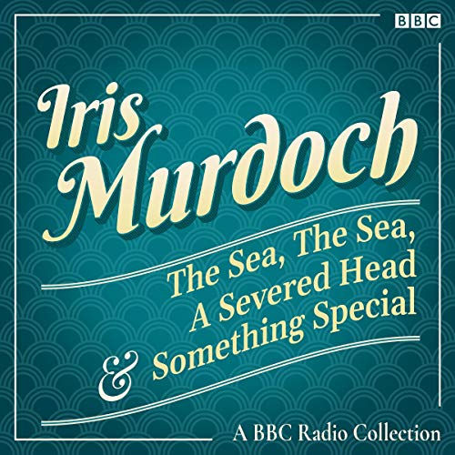 Iris Murdoch: The Sea, the Sea, a Severed Head & Something Special cover art