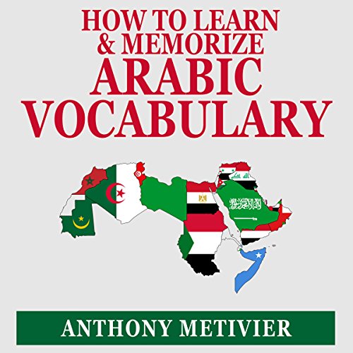 How to Learn and Memorize Arabic Vocabulary Audiolivro Por Anthony Metivier capa