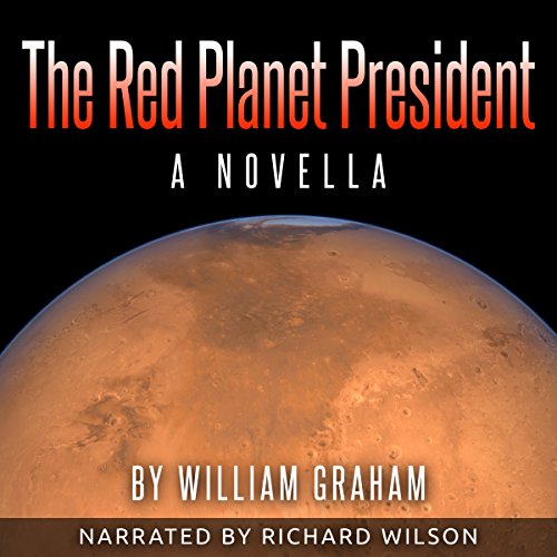 The Red Planet President Audiobook By William Graham cover art