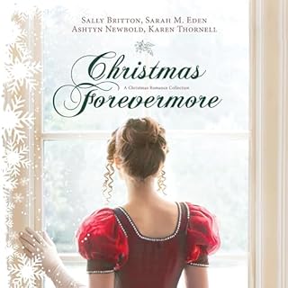 Christmas Forevermore Audiolibro Por Sarah M. Eden, Karen Thornell, Ashtyn Newbold, Sally Britton arte de portada