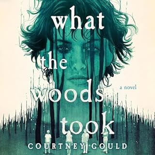 What the Woods Took Audiobook By Courtney Gould cover art