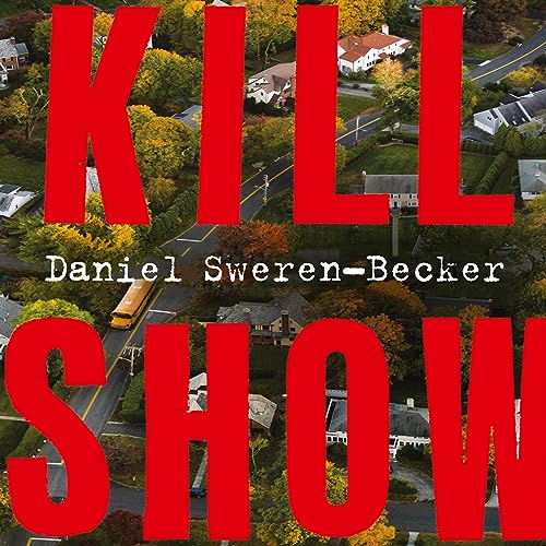 Kill Show Audiobook By Daniel Sweren-Becker cover art