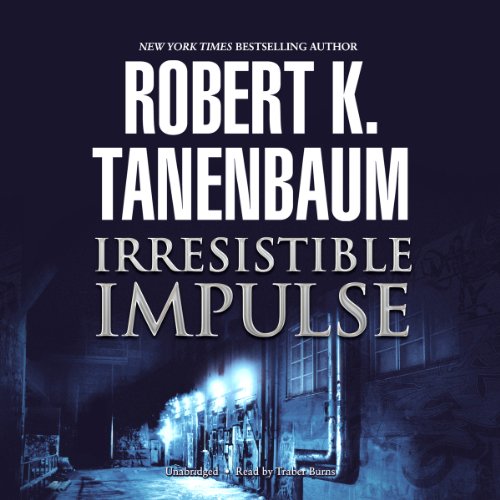 Irresistible Impulse Audiobook By Robert K. Tanenbaum cover art