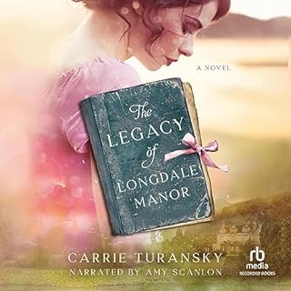 The Legacy of Longdale Manor Audiolibro Por Carrie Turansky arte de portada