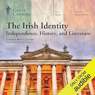 The Irish Identity: Independence, History, and Literature Audiobook By Marc C. Conner, The Great Courses cover art