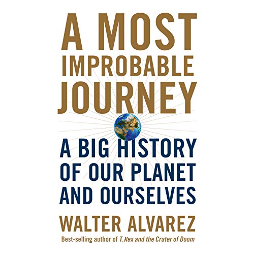 A Most Improbable Journey Audiobook By Walter Alvarez cover art