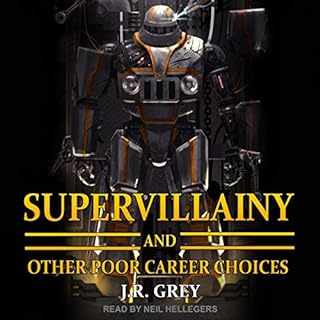 Supervillainy and Other Poor Career Choices Audiobook By J.R. Grey cover art