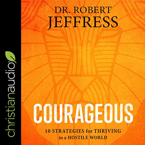 Courageous Audiobook By Dr. Robert Jeffress cover art