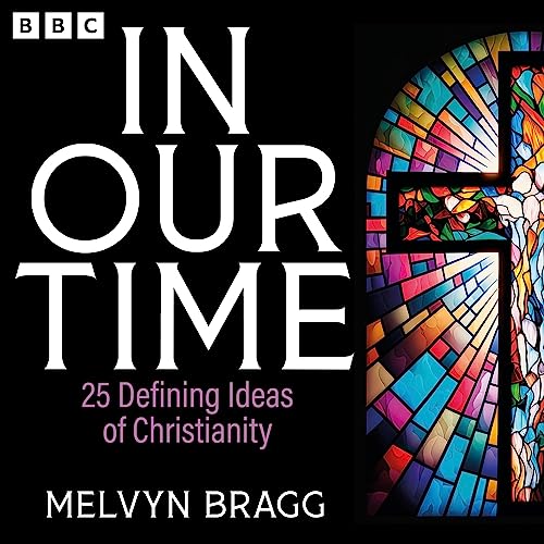 In Our Time: 25 Defining Ideas of Christianity cover art