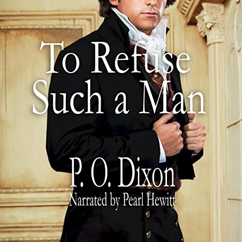 To Refuse Such a Man: A Pride and Prejudice Variation Audiobook By P. O. Dixon cover art