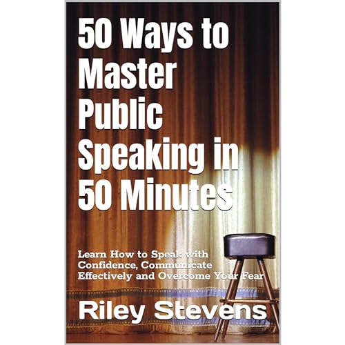 50 Ways to Master Public Speaking in 50 Minutes Audiobook By Riley Stevens cover art