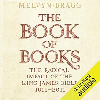 The Book of Books: The Radical Impact of the King James Bible, 1611-2011 Audiobook By Melvyn Bragg cover art