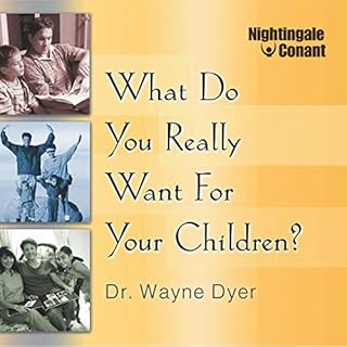 What Do You Really Want for Your Children? Audiolibro Por Dr. Wayne W. Dyer arte de portada