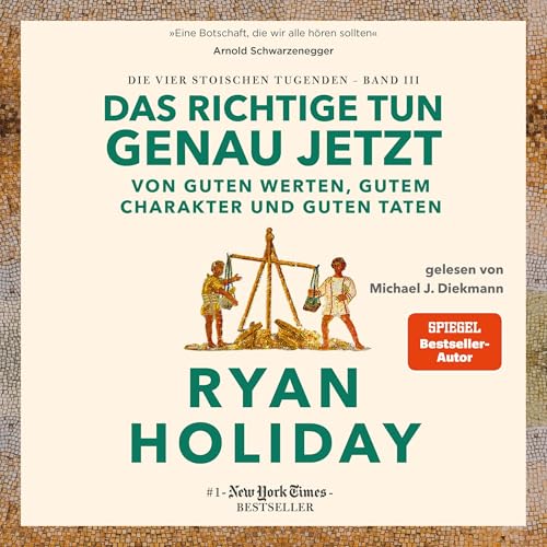 Das Richtige tun, genau jetzt - Von guten Werten, gutem Charakter und guten Taten Audiolivro Por Ryan Holiday, Ursula Pesch -