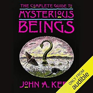 The Complete Guide to Mysterious Beings Audiobook By John A. Keel cover art