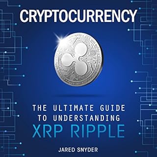 Cryptocurrency: The Ultimate Guide to Understanding XRP Ripple Audiolibro Por Jared Snyder arte de portada