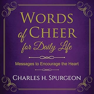 Words of Cheer for Daily Life Audiobook By Charles H. Spurgeon cover art