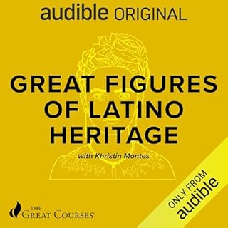 Great Figures of Latino Heritage Audiobook By The Great Courses, Khristin Montes cover art