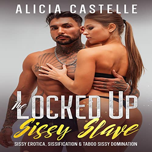 The Locked Up Sissy Slave Audiolivro Por Alicia Castelle capa