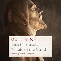 Jesus Christ and the Life of the Mind cover art