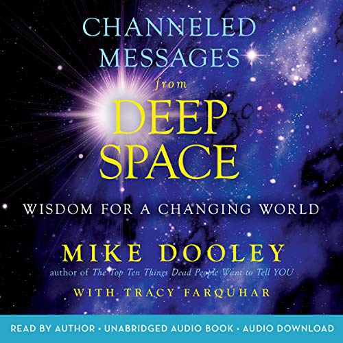 Channeled Messages from Deep Space Audiobook By Mike Dooley cover art