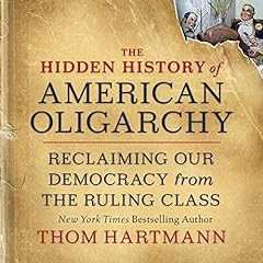 The Hidden History of American Oligarchy cover art