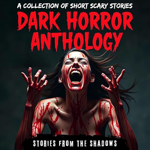 Dark Horror Anthology Audiobook By Stories From The Shadows cover art