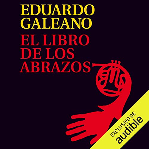 El Libro de los Abrazos (Narración en Castellano) [The Book of Embraces] Audiobook By Eduardo Galeano cover art