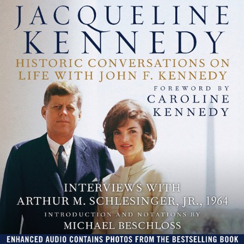 Jacqueline Kennedy: Historic Conversations on Life with John F. Kennedy Audiobook By Caroline Kennedy - foreword, Michael Bes