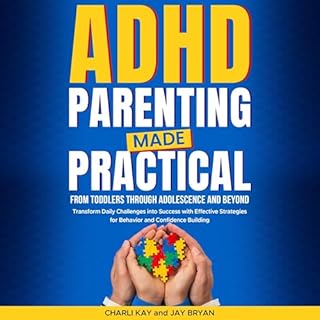 ADHD Parenting Made Practical Audiobook By Charli Kay, Jay Bryan cover art