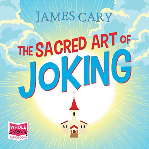 The Sacred Art of Joking Audiolivro Por James Cary capa